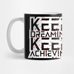 Keep Dreaming Keep Achieving Awesome Motivation Mug